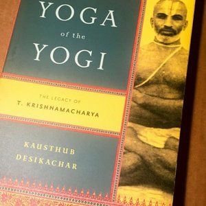 The Yoga of the Yogi: The Legacy of T. Krishnamacharya (Paperback) new condition